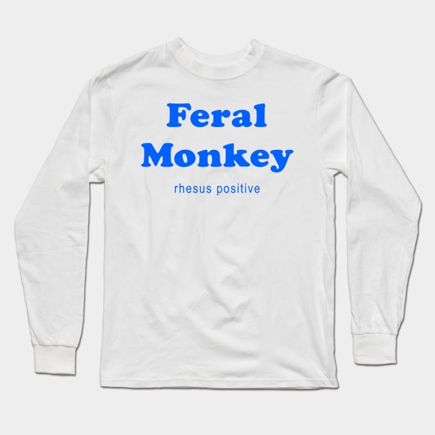 Feral Monkey clinical trial medical research volunteer Long Sleeve T-Shirt by Grandsire